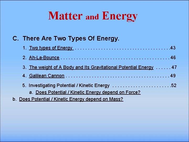 Matter and Energy C. There Are Two Types Of Energy. 1. Two types of