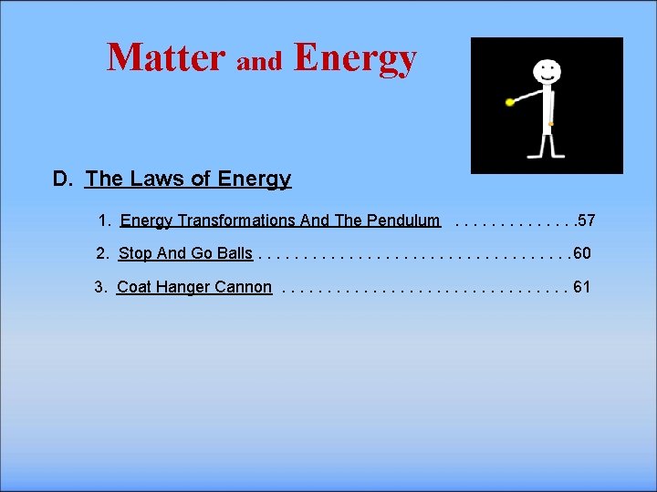 Matter and Energy D. The Laws of Energy 1. Energy Transformations And The Pendulum