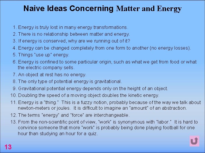 Naive Ideas Concerning Matter and Energy 1. Energy is truly lost in many energy
