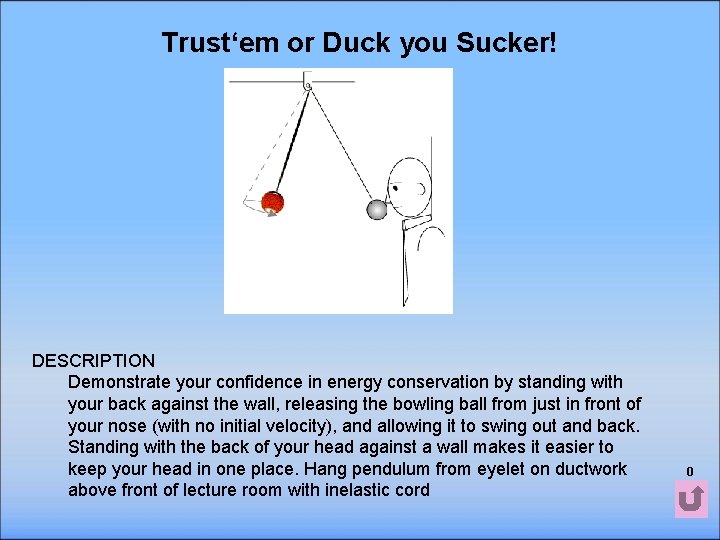 Trust‘em or Duck you Sucker! DESCRIPTION Demonstrate your confidence in energy conservation by standing