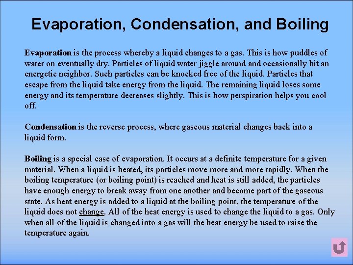 Evaporation, Condensation, and Boiling Evaporation is the process whereby a liquid changes to a