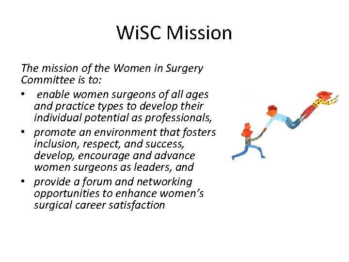 Wi. SC Mission The mission of the Women in Surgery Committee is to: •