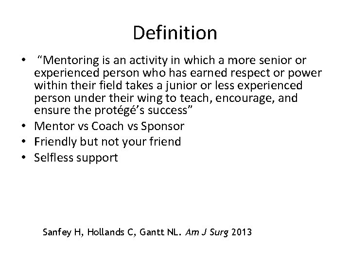 Definition • “Mentoring is an activity in which a more senior or experienced person
