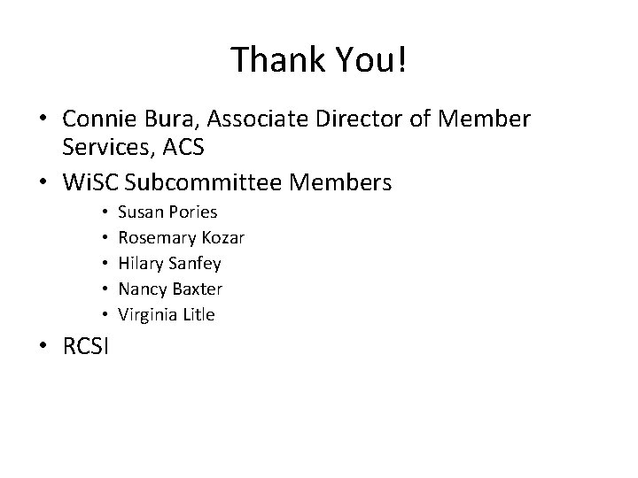 Thank You! • Connie Bura, Associate Director of Member Services, ACS • Wi. SC