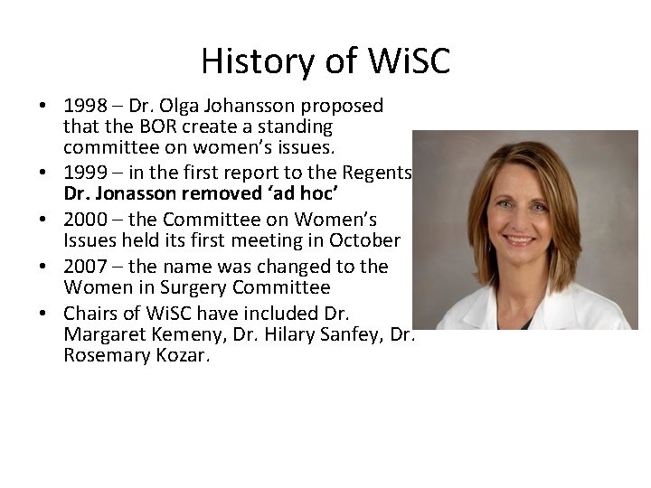 History of Wi. SC • 1998 – Dr. Olga Johansson proposed that the BOR