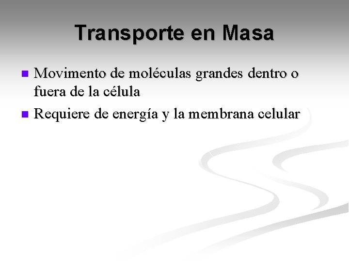 Transporte en Masa Movimento de moléculas grandes dentro o fuera de la célula n