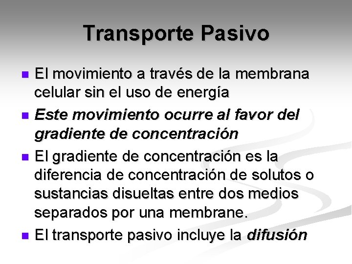 Transporte Pasivo El movimiento a través de la membrana celular sin el uso de