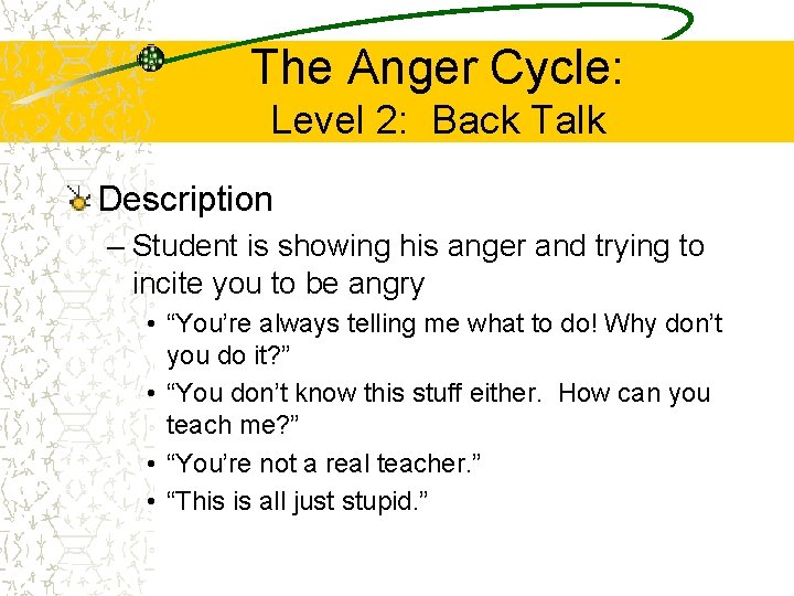 The Anger Cycle: Level 2: Back Talk Description – Student is showing his anger