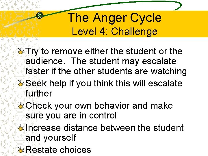 The Anger Cycle Level 4: Challenge Try to remove either the student or the