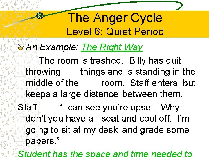 The Anger Cycle Level 6: Quiet Period An Example: The Right Way The room