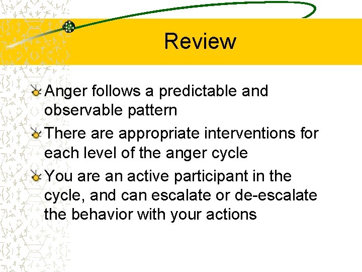 Review Anger follows a predictable and observable pattern There appropriate interventions for each level