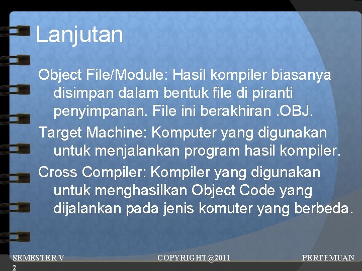 Lanjutan Object File/Module: Hasil kompiler biasanya disimpan dalam bentuk file di piranti penyimpanan. File