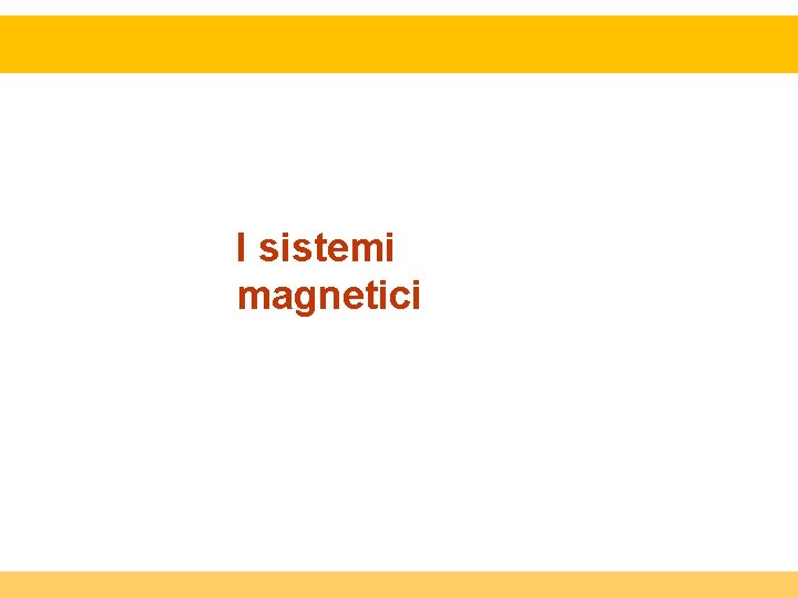 I sistemi magnetici 