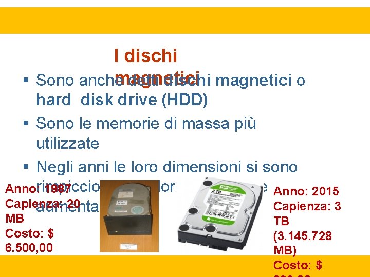 I dischi magnetici Sono anche detti dischi magnetici o hard disk drive (HDD) Sono