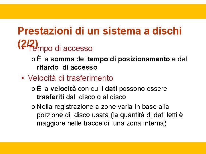 Prestazioni di un sistema a dischi (2/2) • Tempo di accesso o È la