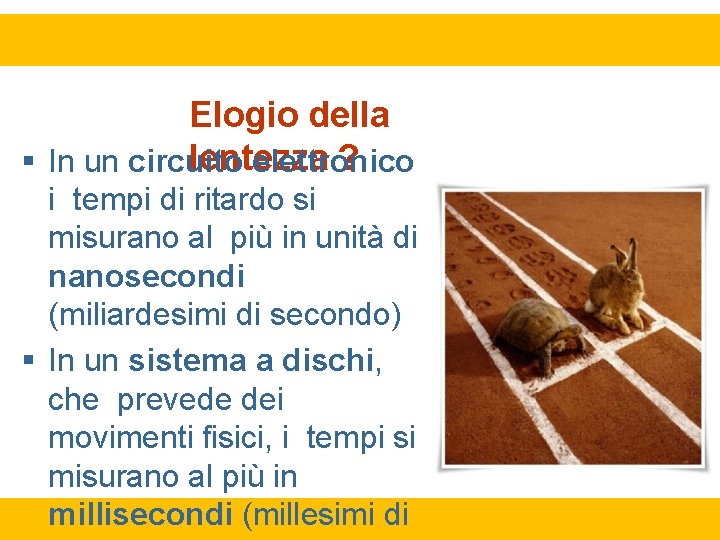 Elogio della lentezza ? In un circuito elettronico i tempi di ritardo si misurano