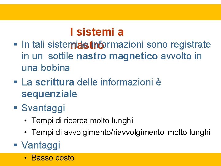 I sistemi a In tali sistemi le informazioni sono registrate nastro in un sottile