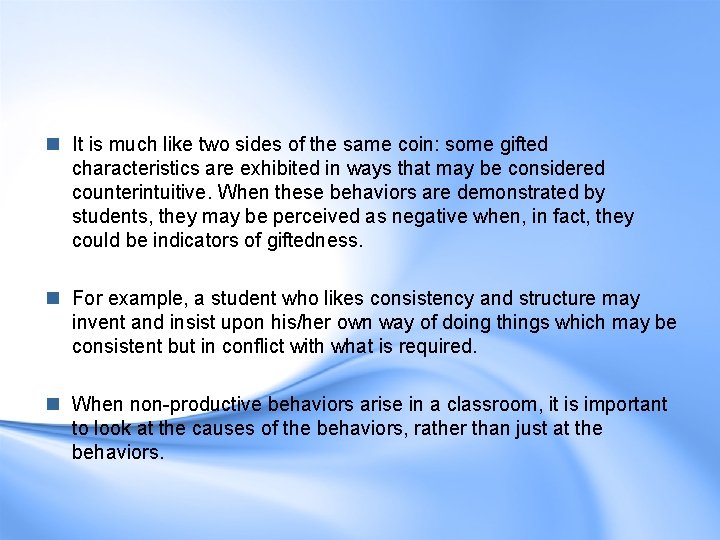 n It is much like two sides of the same coin: some gifted characteristics