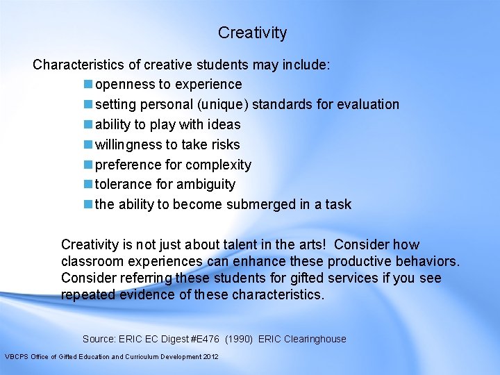 Creativity Characteristics of creative students may include: n openness to experience n setting personal