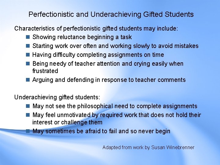 Perfectionistic and Underachieving Gifted Students Characteristics of perfectionistic gifted students may include: n Showing