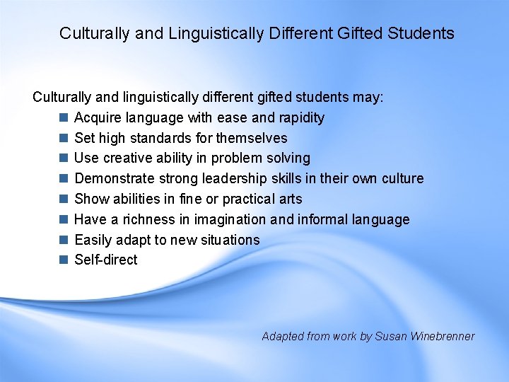 Culturally and Linguistically Different Gifted Students Culturally and linguistically different gifted students may: n