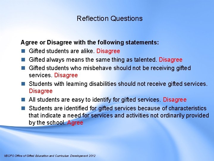 Reflection Questions Agree or Disagree with the following statements: n Gifted students are alike.