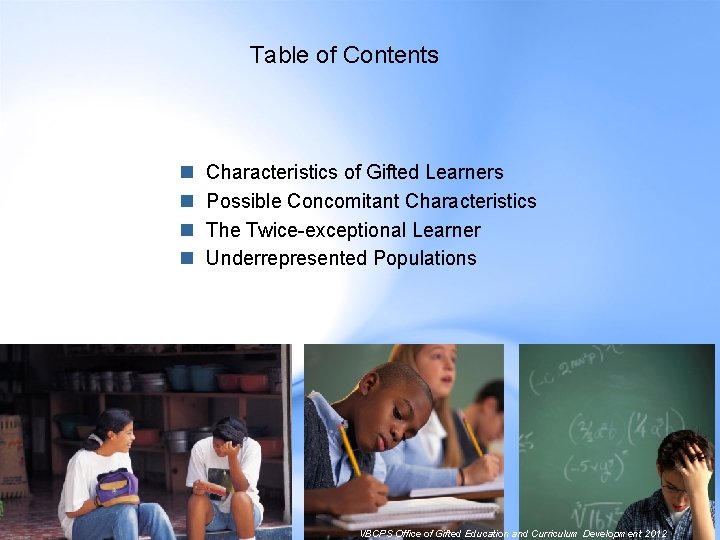 Table of Contents n n Characteristics of Gifted Learners Possible Concomitant Characteristics The Twice-exceptional