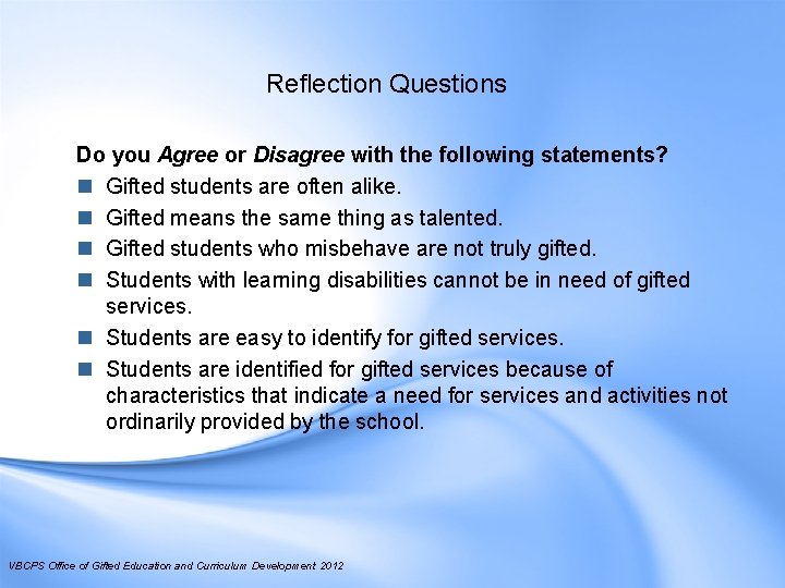 Reflection Questions Do you Agree or Disagree with the following statements? n Gifted students