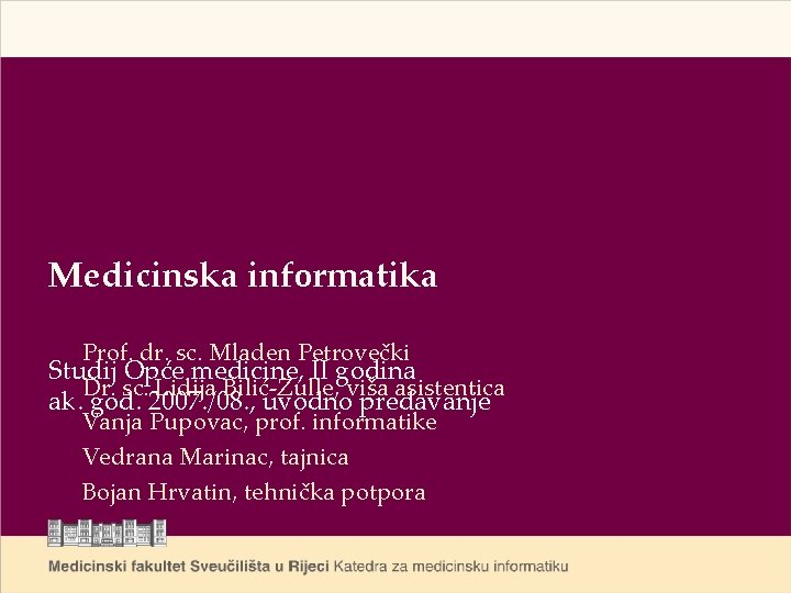 Medicinska informatika Prof. dr. sc. Mladen Petrovečki Studij Opće medicine, II godina Dr. sc.