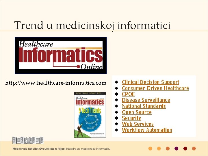 Trend u medicinskoj informatici http: //www. healthcare-informatics. com 