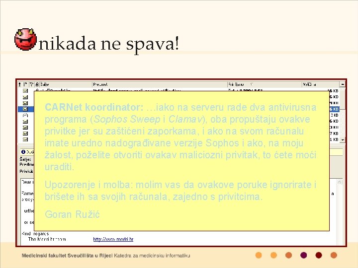 nikada ne spava! CARNet koordinator: …iako na serveru rade dva antivirusna programa (Sophos Sweep