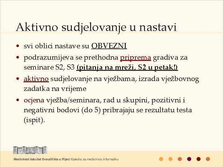 Aktivno sudjelovanje u nastavi • svi oblici nastave su OBVEZNI • podrazumijeva se prethodna