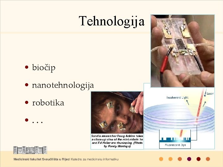Tehnologija • biočip • nanotehnologija • robotika • . . . 