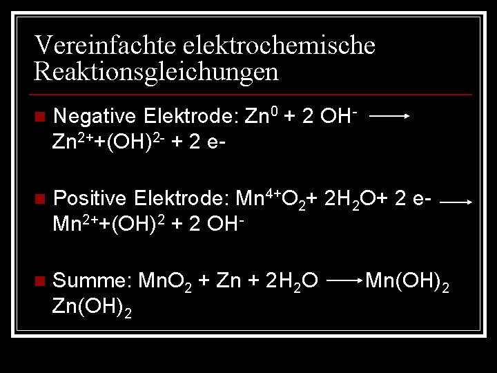 Vereinfachte elektrochemische Reaktionsgleichungen n Negative Elektrode: Zn 0 + 2 OHZn 2++(OH)2 - +