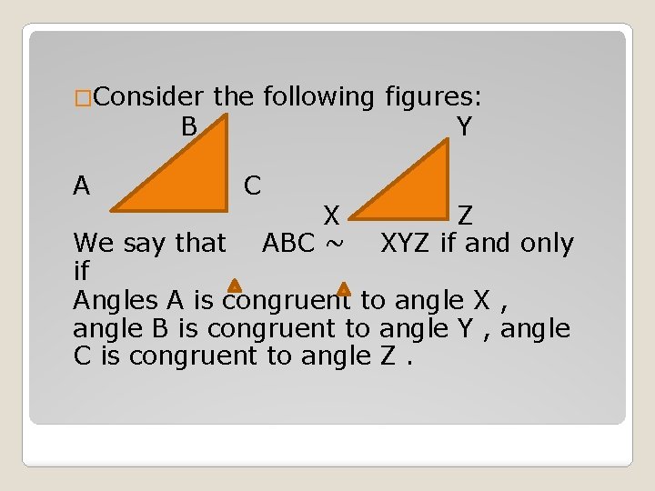 �Consider the following figures: B Y A C X ABC ~ Z XYZ if