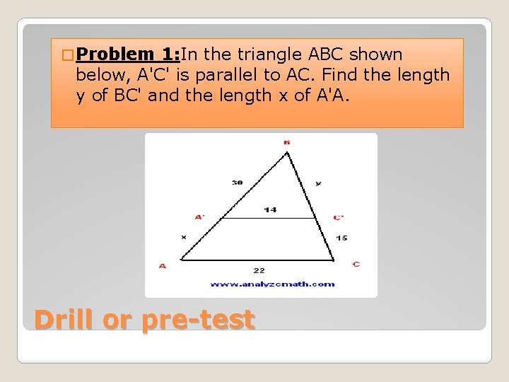 � Problem 1: In the triangle ABC shown below, A'C' is parallel to AC.