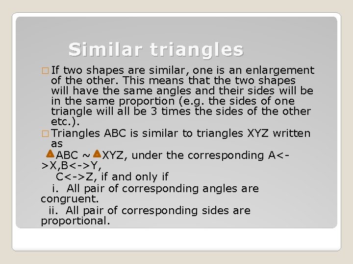 Similar triangles � If two shapes are similar, one is an enlargement of the