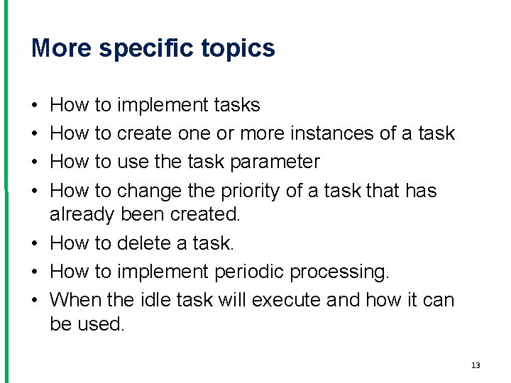 More specific topics • • How to implement tasks How to create one or