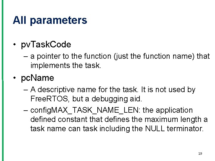 All parameters • pv. Task. Code – a pointer to the function (just the