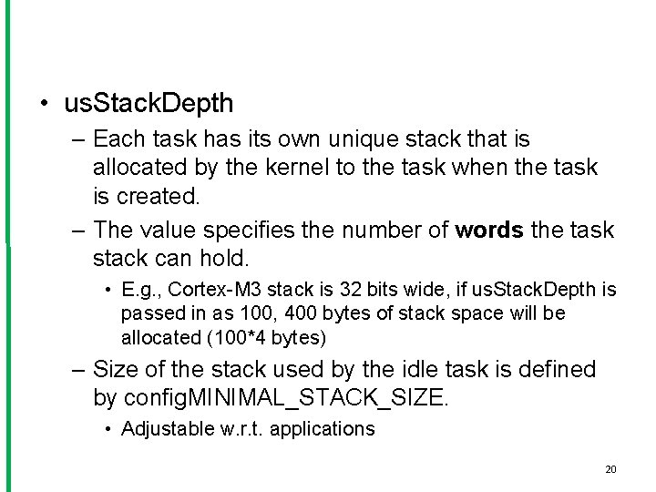  • us. Stack. Depth – Each task has its own unique stack that