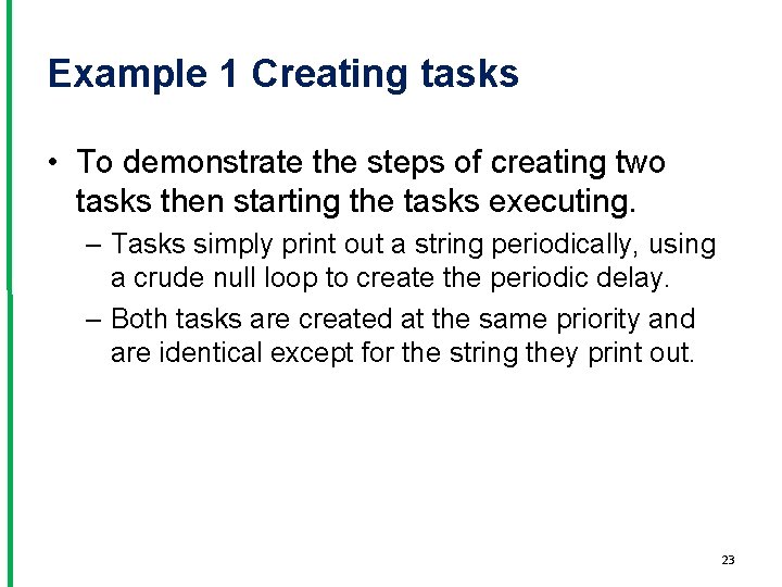 Example 1 Creating tasks • To demonstrate the steps of creating two tasks then