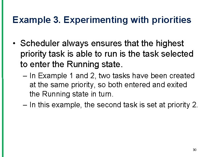 Example 3. Experimenting with priorities • Scheduler always ensures that the highest priority task