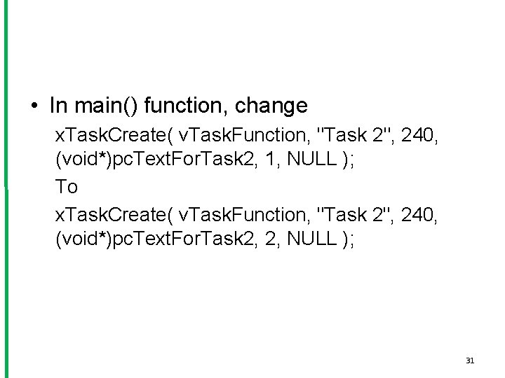  • In main() function, change x. Task. Create( v. Task. Function, "Task 2",