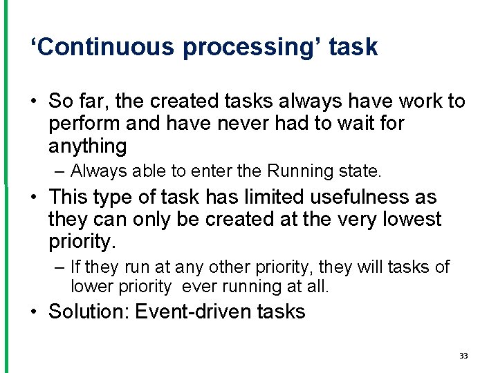 ‘Continuous processing’ task • So far, the created tasks always have work to perform