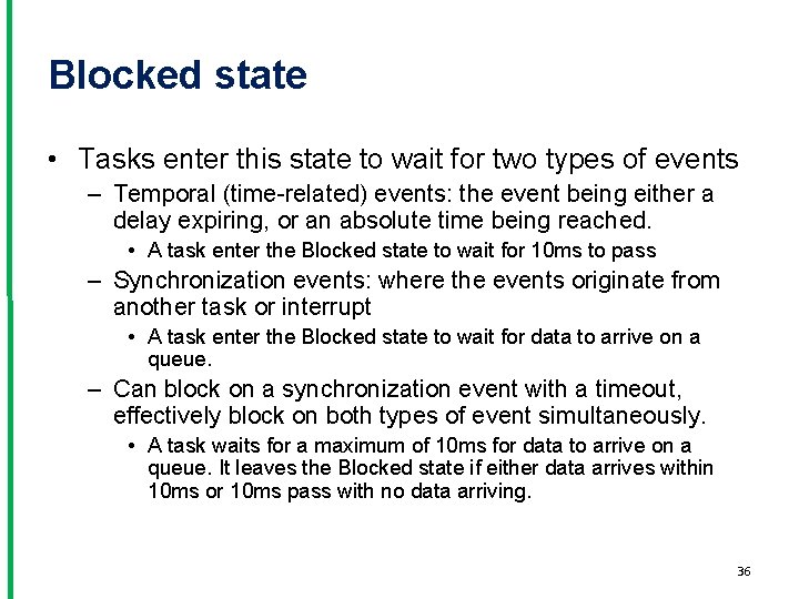Blocked state • Tasks enter this state to wait for two types of events