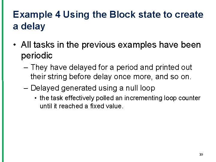 Example 4 Using the Block state to create a delay • All tasks in