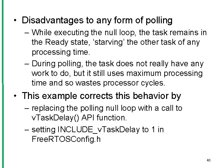  • Disadvantages to any form of polling – While executing the null loop,