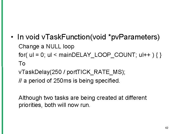  • In void v. Task. Function(void *pv. Parameters) Change a NULL loop for(
