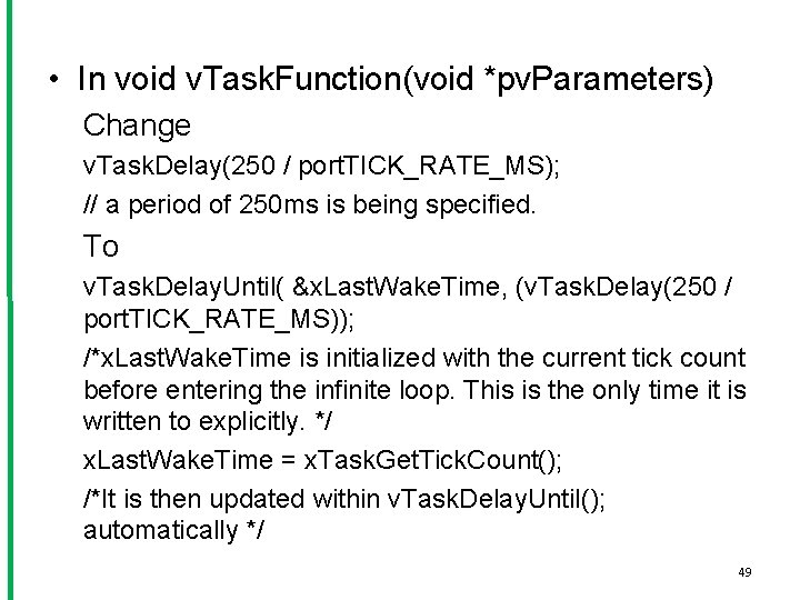  • In void v. Task. Function(void *pv. Parameters) Change v. Task. Delay(250 /