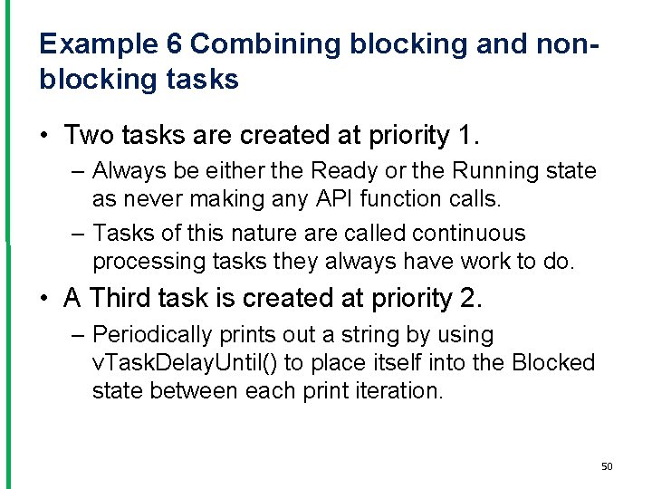 Example 6 Combining blocking and nonblocking tasks • Two tasks are created at priority